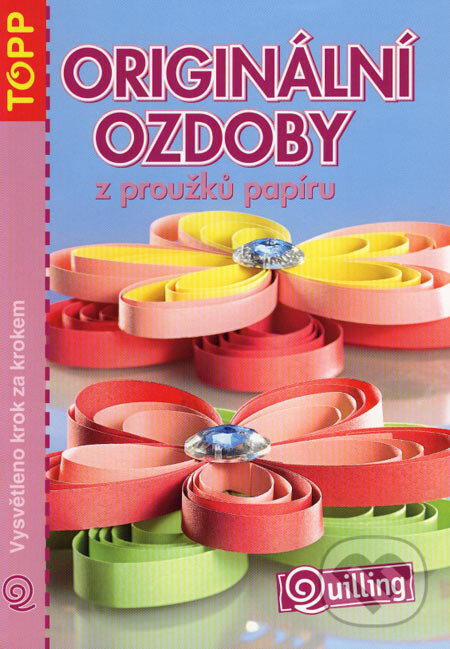 Kniha: Originální ozdoby z proužků papíru (Anagram). Anagram, 2007 Kniha: Originální ozdoby z proužků papíru (Anagram). Anagram, 2007