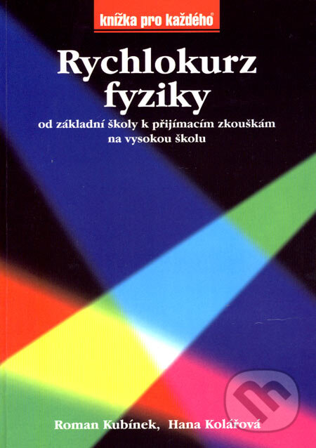 Kniha: Rychlokurs fyziky (Hana Kolářová a Roman Kubínek). Rubico, 2003 Kniha: Rychlokurs fyziky (Hana Kolářová a Roman Kubínek). Rubico, 2003