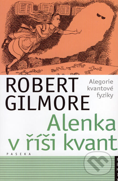 Kniha: Alenka v říši kvant (Robert Gilmore). Paseka, 2007 Kniha: Alenka v říši kvant (Robert Gilmore). Paseka, 2007