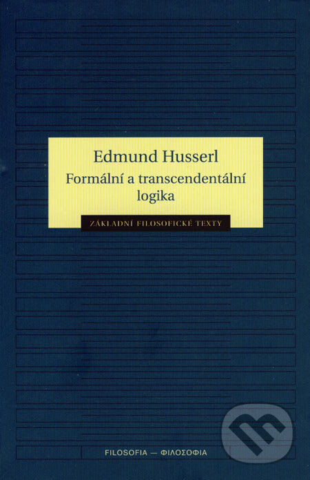 Kniha: Formální a transcendentální logika (Edmund Husserl). Filosofia, 2007 Kniha: Formální a transcendentální logika (Edmund Husserl). Filosofia, 2007