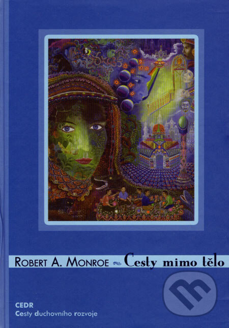 Kniha: Cesty mimo tělo (Robert A. Monroe). Triton, 2007 Kniha: Cesty mimo tělo (Robert A. Monroe). Triton, 2007