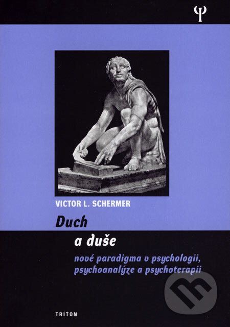 Kniha: Duch a duše (Victor L. Schermer). Triton, 2007 Kniha: Duch a duše (Victor L. Schermer). Triton, 2007