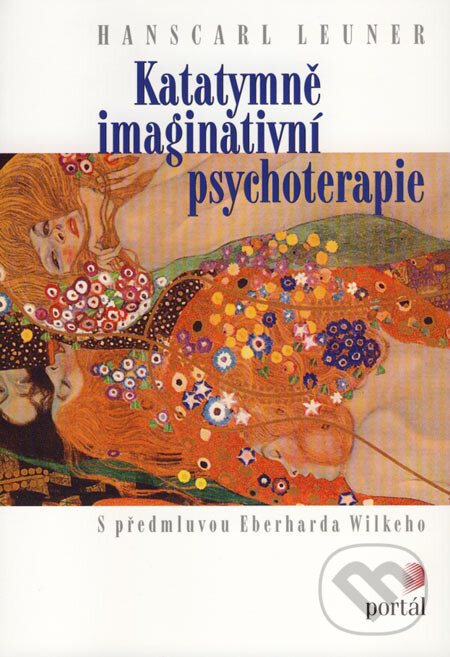 Kniha: Katatymňe imaginativní psychoterapie (Hanscarl Leuner). Portál, 2007 Kniha: Katatymňe imaginativní psychoterapie (Hanscarl Leuner). Portál, 2007