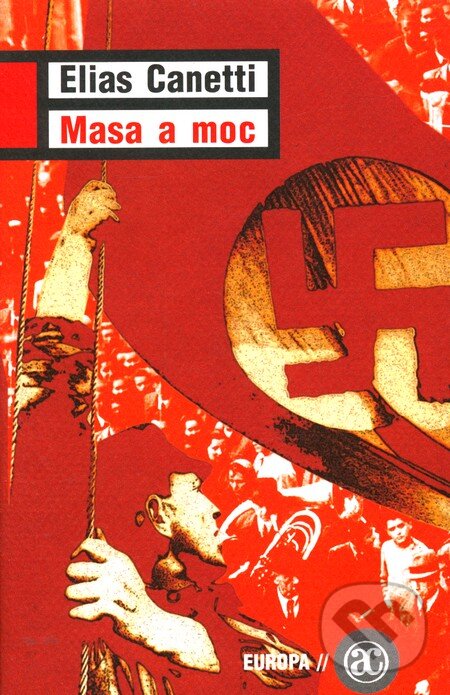 Kniha: Masa a moc (Elias Canetti). Academia, 2007 Kniha: Masa a moc (Elias Canetti). Academia, 2007