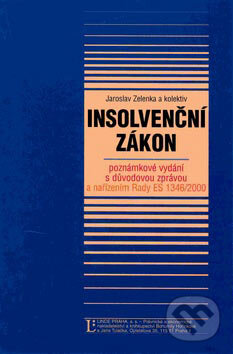 Kniha: Insolvenční zákon (Jaroslav Zelenka a kolektív). Linde, 2007 Kniha: Insolvenční zákon (Jaroslav Zelenka a kolektív). Linde, 2007