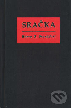 Kniha: Sračka (Harry G. Frankfurt). Columbus, 2007 Kniha: Sračka (Harry G. Frankfurt). Columbus, 2007