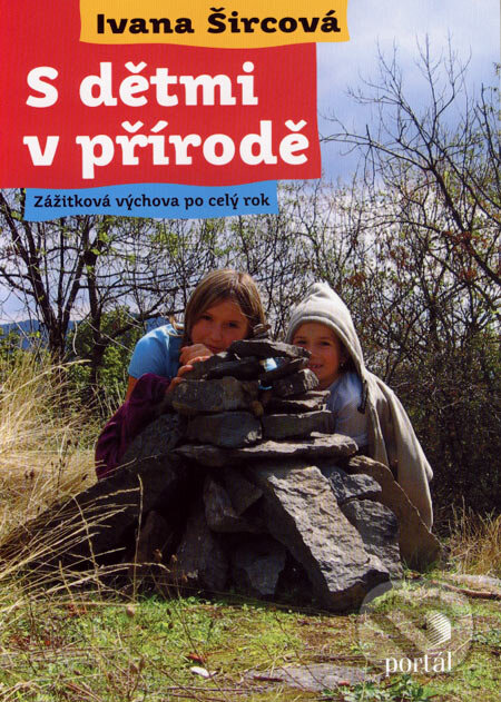 Kniha: S dětmi v přírodě (Ivana Šircová). Portál, 2007 Kniha: S dětmi v přírodě (Ivana Šircová). Portál, 2007