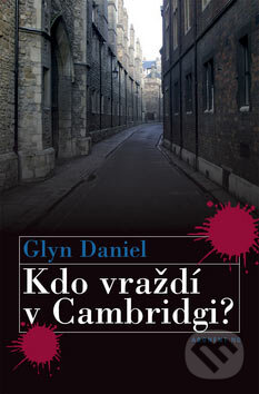 Kniha: Kdo vraždí v Cambridgi? (Glyn Daniel). Abonent ND, 2006 Kniha: Kdo vraždí v Cambridgi? (Glyn Daniel). Abonent ND, 2006