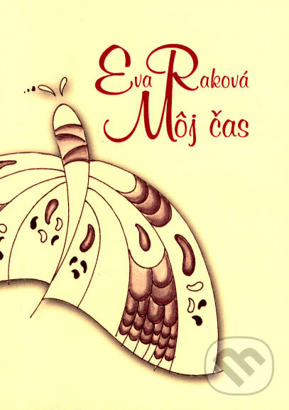 Kniha: Môj čas (Eva Raková). Eva Raková, 2007 Kniha: Môj čas (Eva Raková). Eva Raková, 2007