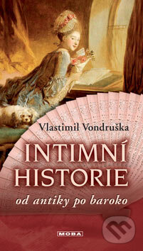 Kniha: Intimní historie (Vlastimil Vondruška). Moba, 2007 Kniha: Intimní historie (Vlastimil Vondruška). Moba, 2007