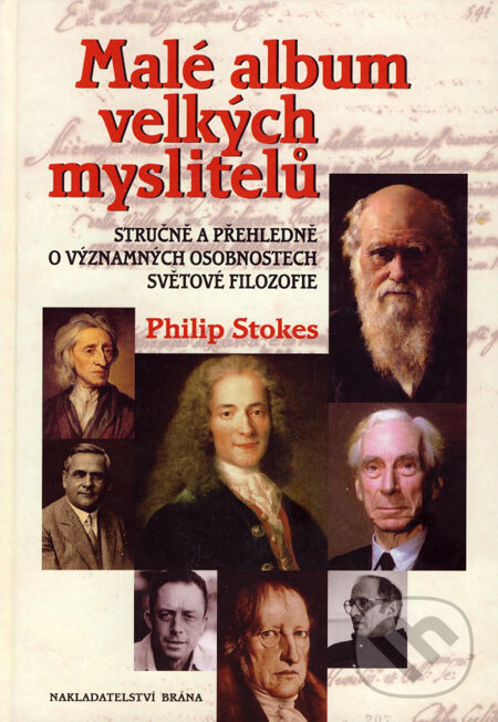 Kniha: Malé album velkých myslitelů (Philip Stokes). Brána, 2007 Kniha: Malé album velkých myslitelů (Philip Stokes). Brána, 2007