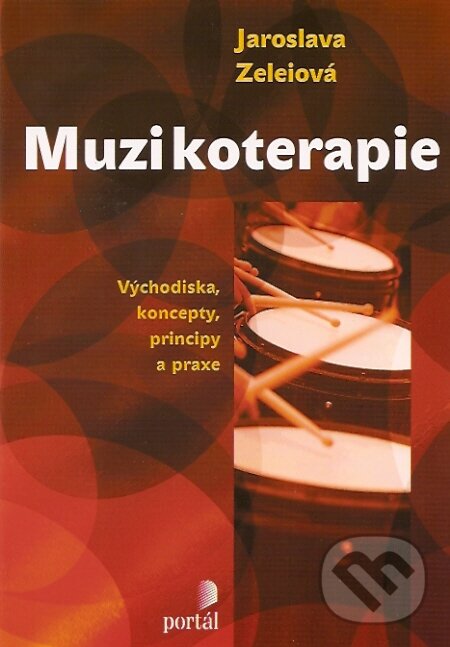 Kniha: Muzikoterapie (Jaroslava Zeleiová). Portál, 2007 Kniha: Muzikoterapie (Jaroslava Zeleiová). Portál, 2007