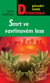 Kniha: Smrt ve vavřínovém lese (Helena Hardenová). Moba, 2007 Kniha: Smrt ve vavřínovém lese (Helena Hardenová). Moba, 2007
