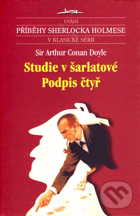 Kniha: Studie v šarlátové, Podpis čtyř (Arthur Conan Doyle). Jota, 2007 Kniha: Studie v šarlátové, Podpis čtyř (Arthur Conan Doyle). Jota, 2007