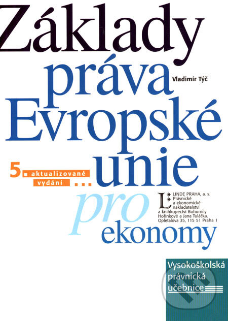Kniha: Základy práva Evropské unie pro ekonomy (Vladimír Týč). Linde, 2006 Kniha: Základy práva Evropské unie pro ekonomy (Vladimír Týč). Linde, 2006
