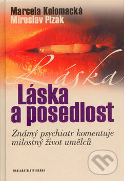 Kniha: Láska a posedlost (Marcela Kolomacká a Miroslav Plzák). Brána, 2004 Kniha: Láska a posedlost (Marcela Kolomacká a Miroslav Plzák). Brána, 2004