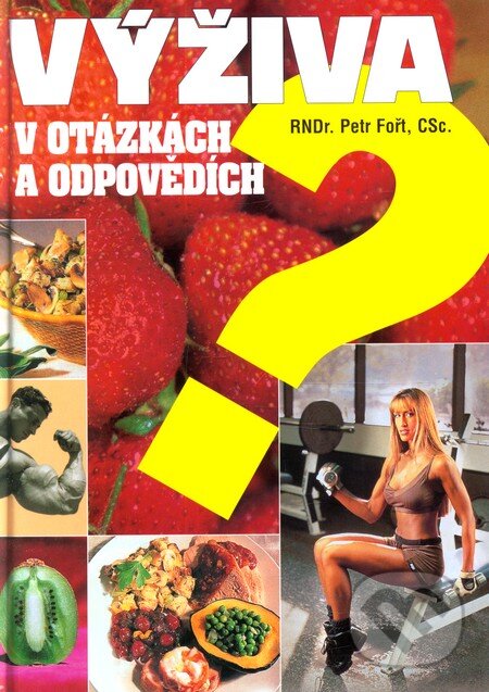Kniha: Výživa v otázkách a odpovědích (Petr Fořt). Ivan Rudzinskyj - Svět kulturistiky, 2003 Kniha: Výživa v otázkách a odpovědích (Petr Fořt). Ivan Rudzinskyj - Svět kulturistiky, 2003