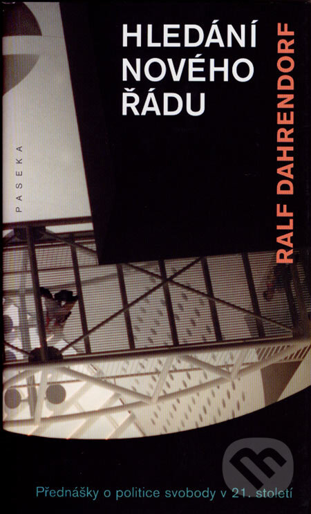 Kniha: Hledání nového řádu (Ralf Dahrendorf). Paseka, 2007 Kniha: Hledání nového řádu (Ralf Dahrendorf). Paseka, 2007