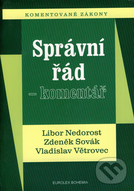 Kniha: Správní řád - komentář (L. Nedorost, V. Větrovec a Z. Sovák). Eurolex Bohemia, 2002 Kniha: Správní řád - komentář (L. Nedorost, V. Větrovec a Z. Sovák). Eurolex Bohemia, 2002