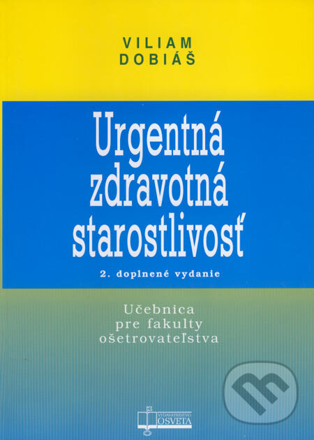 Kniha: Urgentná zdravotná starostlivosť (Viliam Dobiáš). Osveta, 2007 Kniha: Urgentná zdravotná starostlivosť (Viliam Dobiáš). Osveta, 2007