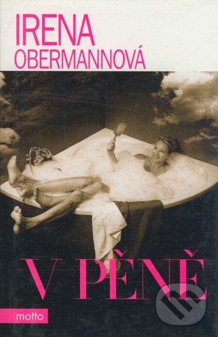 Kniha: V pěně (Irena Obermannová). Motto, 2007 Kniha: V pěně (Irena Obermannová). Motto, 2007