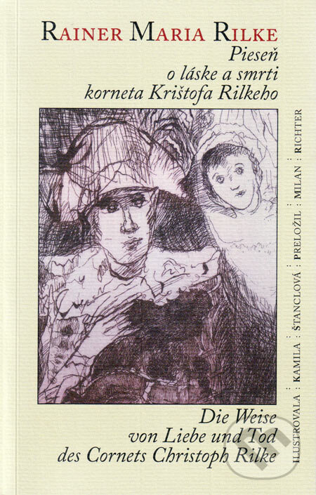 Pieseň o láske a smrti korneta Krištofa Rilkeho/Die Weise von Liebe und Tod des Cornets Christoph Rilke - Rainer Maria Rilke, MilaniuM, 2006