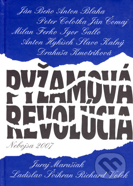 Kniha: Pyžamová revolúcia (Anton Blaha a kolektív). NEBOJSA, 2007 Kniha: Pyžamová revolúcia (Anton Blaha a kolektív). NEBOJSA, 2007