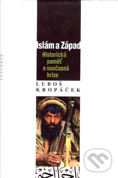 Kniha: Islám a Západ (Luboš Kopáček). Vyšehrad, 2002 Kniha: Islám a Západ (Luboš Kopáček). Vyšehrad, 2002