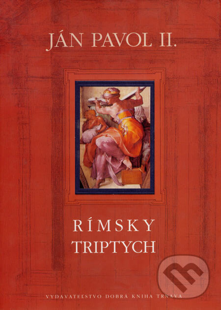 Kniha: Rímsky triptych (Ján Pavol II.- Karol Wojtyła). Dobrá kniha, 2003 Kniha: Rímsky triptych (Ján Pavol II.- Karol Wojtyła). Dobrá kniha, 2003