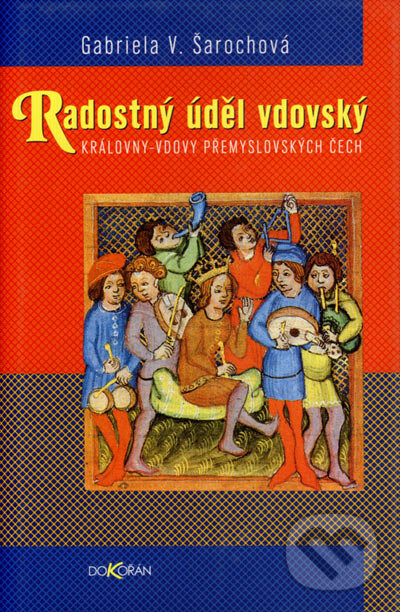 Kniha: Radostný úděl vdovský (Gabriela V. Šarochová). Dokořán, 2004 Kniha: Radostný úděl vdovský (Gabriela V. Šarochová). Dokořán, 2004