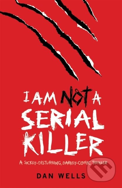 Kniha: I am Not a Serial Killer (Dan Wells). Headline Book, 2009 Kniha: I am Not a Serial Killer (Dan Wells). Headline Book, 2009
