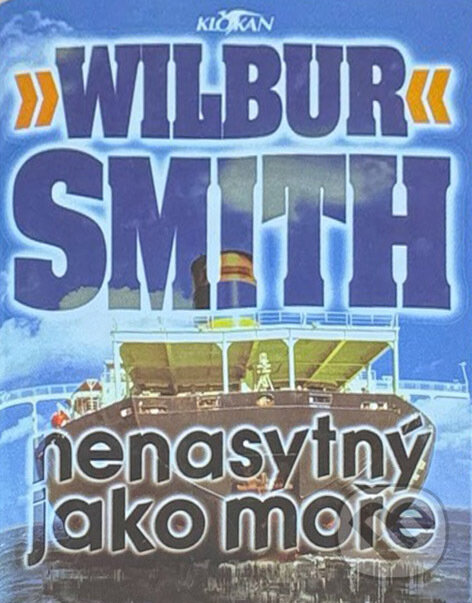 Kniha: Nenasytný jako moře (Wilbur Smith). Alpress, 2002 Kniha: Nenasytný jako moře (Wilbur Smith). Alpress, 2002