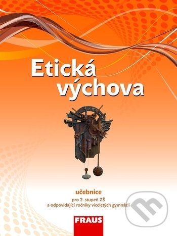 Kniha: Etická výchova - učebnice (Blanka Drábková, Dagmar Havlíková a Jiří Vymětal). Fraus, 2012 Kniha: Etická výchova - učebnice (Blanka Drábková, Dagmar Havlíková a Jiří Vymětal). Fraus, 2012