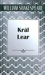 Kniha: Král Lear (William Shakespeare). Československý spisovatel, 2018 Kniha: Král Lear (William Shakespeare). Československý spisovatel, 2018