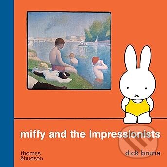 Kniha: Miffy and the Impressionists (Dick Bruna). Thames & Hudson, 2026 Kniha: Miffy and the Impressionists (Dick Bruna). Thames & Hudson, 2026