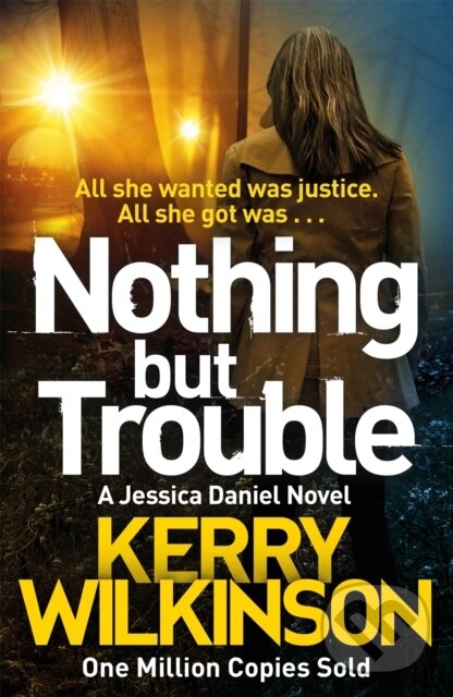 Kniha: Nothing but Trouble (Kerry Wilkinson). Pan Books, 2017 Kniha: Nothing but Trouble (Kerry Wilkinson). Pan Books, 2017