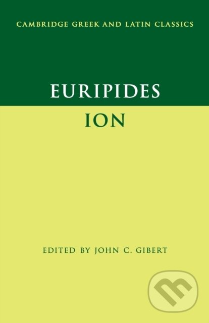 Kniha: Euripides: Ion (Euripides a John C. Gibert). Cambridge University Press, 2019 Kniha: Euripides: Ion (Euripides a John C. Gibert). Cambridge University Press, 2019