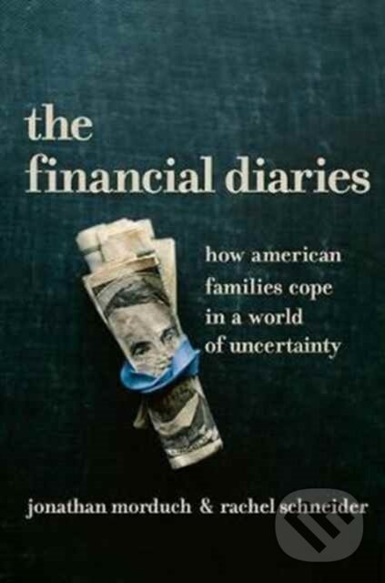 Kniha: The Financial Diaries (Jonathan Morduch a Rachel Schneider). Princeton University Press, 2017 Kniha: The Financial Diaries (Jonathan Morduch a Rachel Schneider). Princeton University Press, 2017