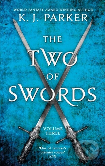 Kniha: The Two of Swords: Volume Three (K. J. Parker). Orbit, 2017 Kniha: The Two of Swords: Volume Three (K. J. Parker). Orbit, 2017