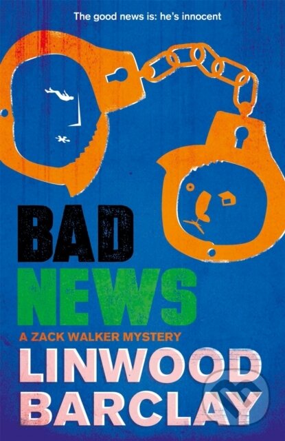 Kniha: Bad News (Linwood Barclay). Orion, 2017 Kniha: Bad News (Linwood Barclay). Orion, 2017