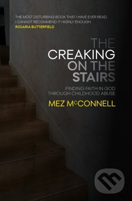 Kniha: The Creaking on the Stairs (Mez McConnell). , 2019 Kniha: The Creaking on the Stairs (Mez McConnell). , 2019