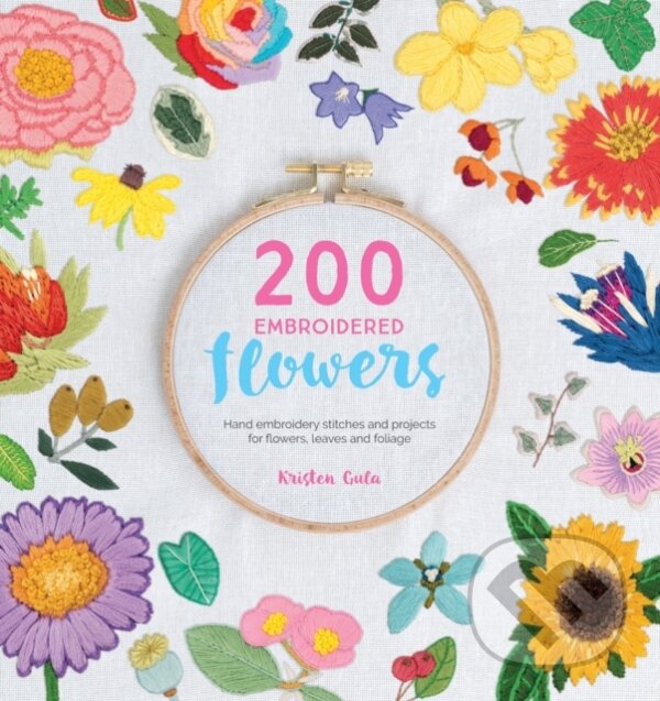 Kniha: 200 Embroidered Flowers (Kristen Gula). David and Charles, 2018 Kniha: 200 Embroidered Flowers (Kristen Gula). David and Charles, 2018