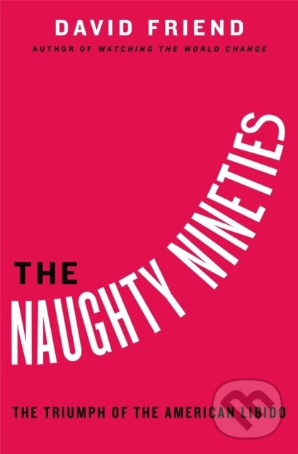 Kniha: The Naughty Nineties (Friend David). Twelve, 2017 Kniha: The Naughty Nineties (Friend David). Twelve, 2017