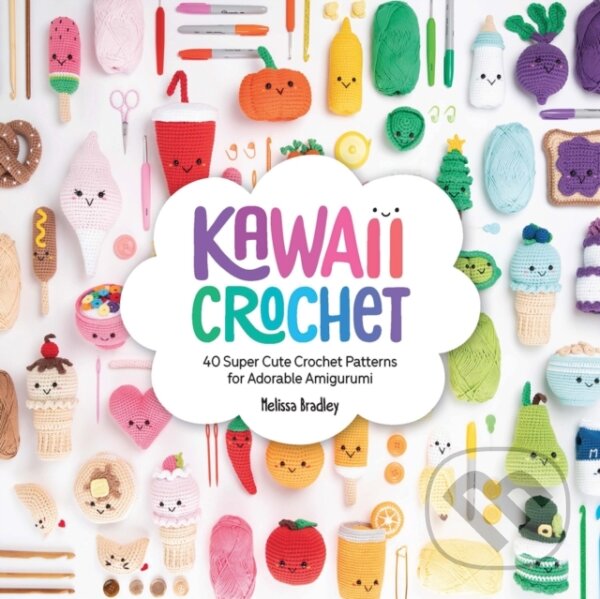 Kniha: Kawaii Crochet (Melissa Bradley-Vatcher). David and Charles, 2019 Kniha: Kawaii Crochet (Melissa Bradley-Vatcher). David and Charles, 2019