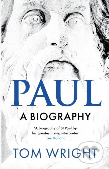 Kniha: Paul: A Biography (Tom Wright). SPCK Publishing, 2020 Kniha: Paul: A Biography (Tom Wright). SPCK Publishing, 2020