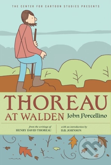 Kniha: Thoreau At Walden (John Porcellino). Disney Press, 2018 Kniha: Thoreau At Walden (John Porcellino). Disney Press, 2018