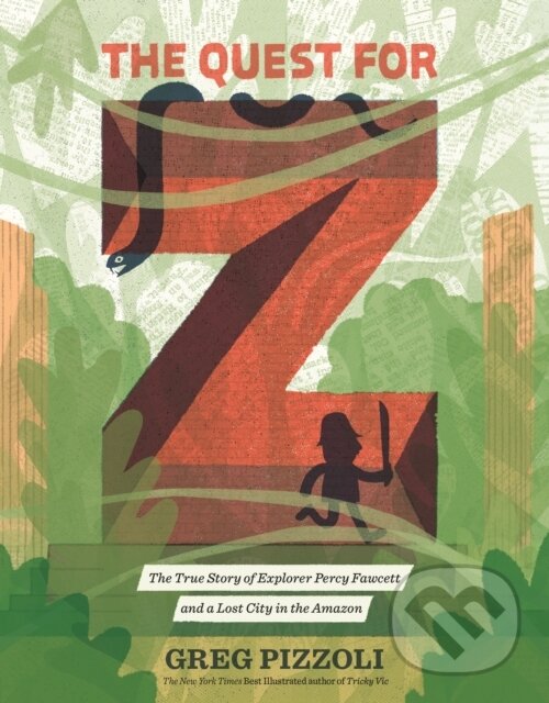 Kniha: The Quest for Z (Greg Pizzoli). Viking, 2017 Kniha: The Quest for Z (Greg Pizzoli). Viking, 2017