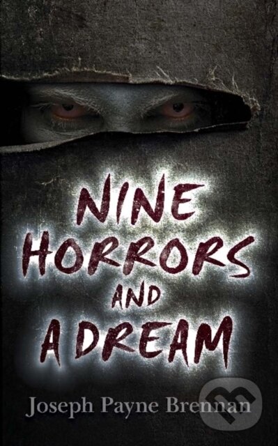 Kniha: Nine Horrors and a Dream (Joseph Brennan). Dover Publications, 2019 Kniha: Nine Horrors and a Dream (Joseph Brennan). Dover Publications, 2019