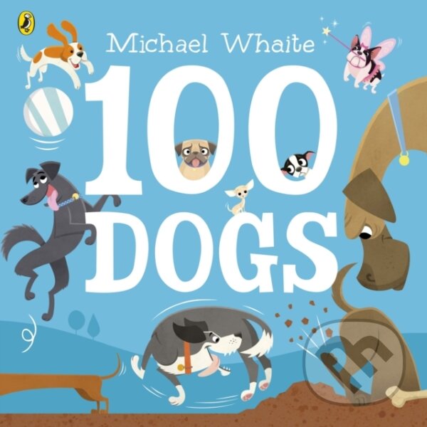 Kniha: 100 Dogs (Michael Whaite). Puffin Books, 2018 Kniha: 100 Dogs (Michael Whaite). Puffin Books, 2018