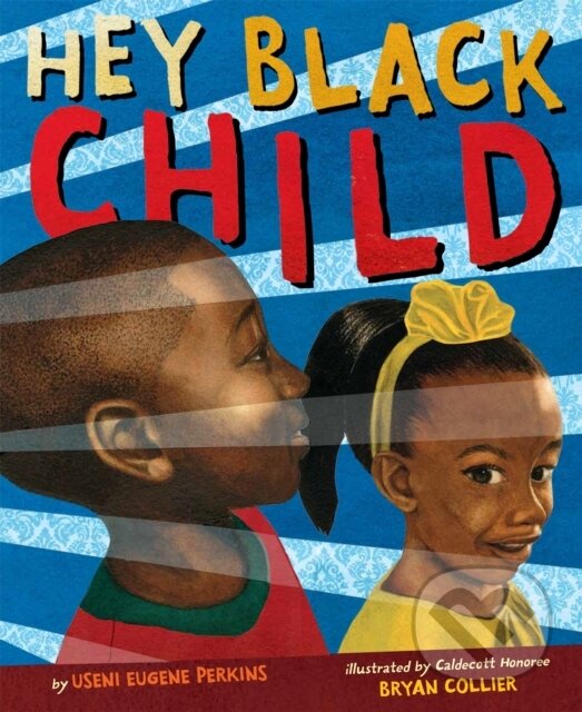 Kniha: Hey Black Child (Useni Eugene Perkins). Little, Brown Young Readers, 2017 Kniha: Hey Black Child (Useni Eugene Perkins). Little, Brown Young Readers, 2017